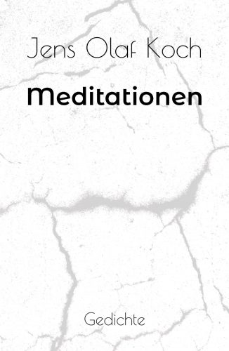 Cover des Gedichtbands Meditationen von Jens Olaf Koch